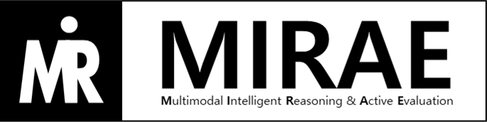 MIRAE Lab. :: Multi-modal Intelligent Reasoning & Active Evaluation Laboratory