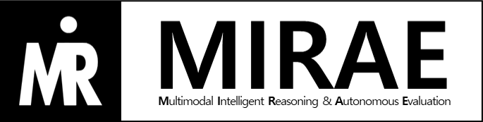 MIRAE Lab. :: Multi-modal Intelligent Reasoning & Active Evaluation Laboratory